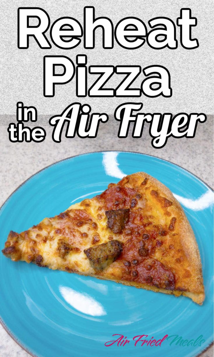https://airfriedmeals.com/wp-content/uploads/2021/02/Reheat-Pizza-in-Air-Fryer-735x1225.jpg