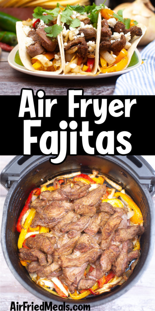 Pin image: top has three fajitas, middle says "Air Fryer Fajitas" and bottom has a top down view of the ingredients in the air fryer basket.